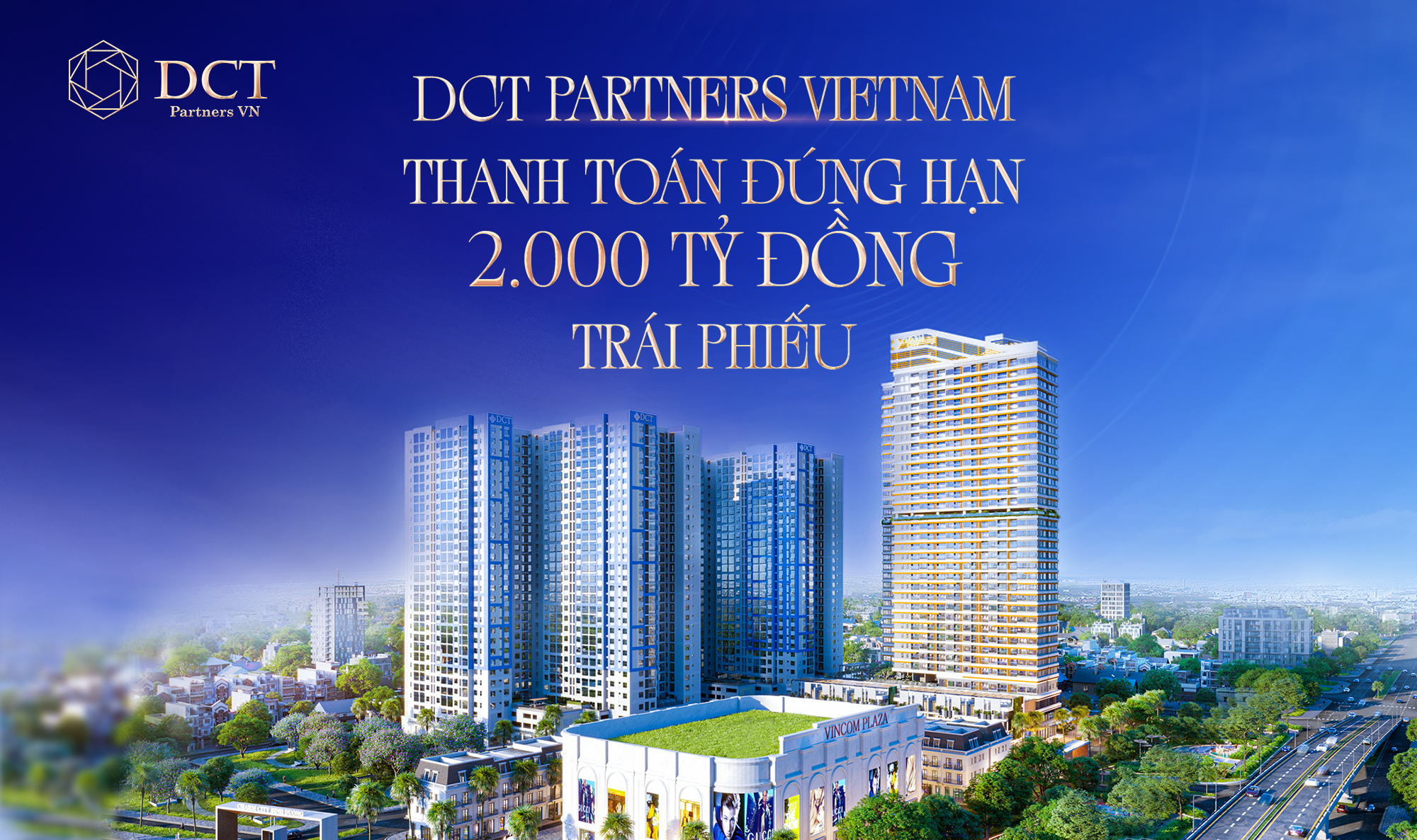 DCT PARTNERS VIETNAM HOÀN TẤT THANH TOÁN ĐÚNG HẠN 2.000 TỶ ĐỒNG TRÁI PHIẾU