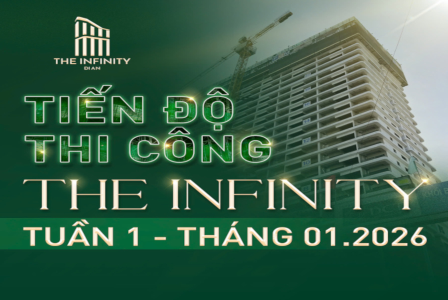 CẬP NHẬT TIẾN ĐỘ THI CÔNG THE INFINITY DĨ AN